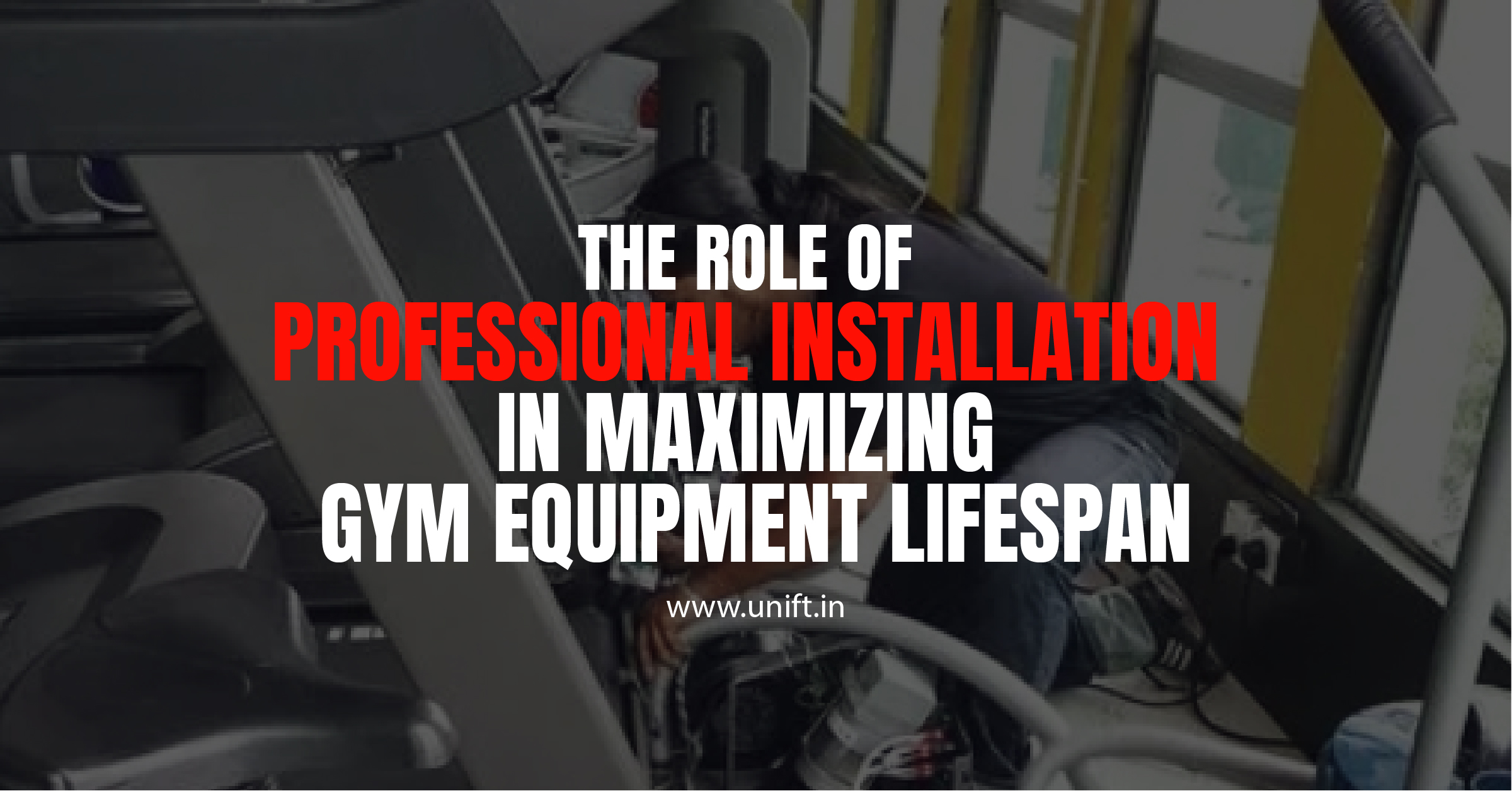 The Role of Professional Installation in Maximizing Gym Equipment Lifespan