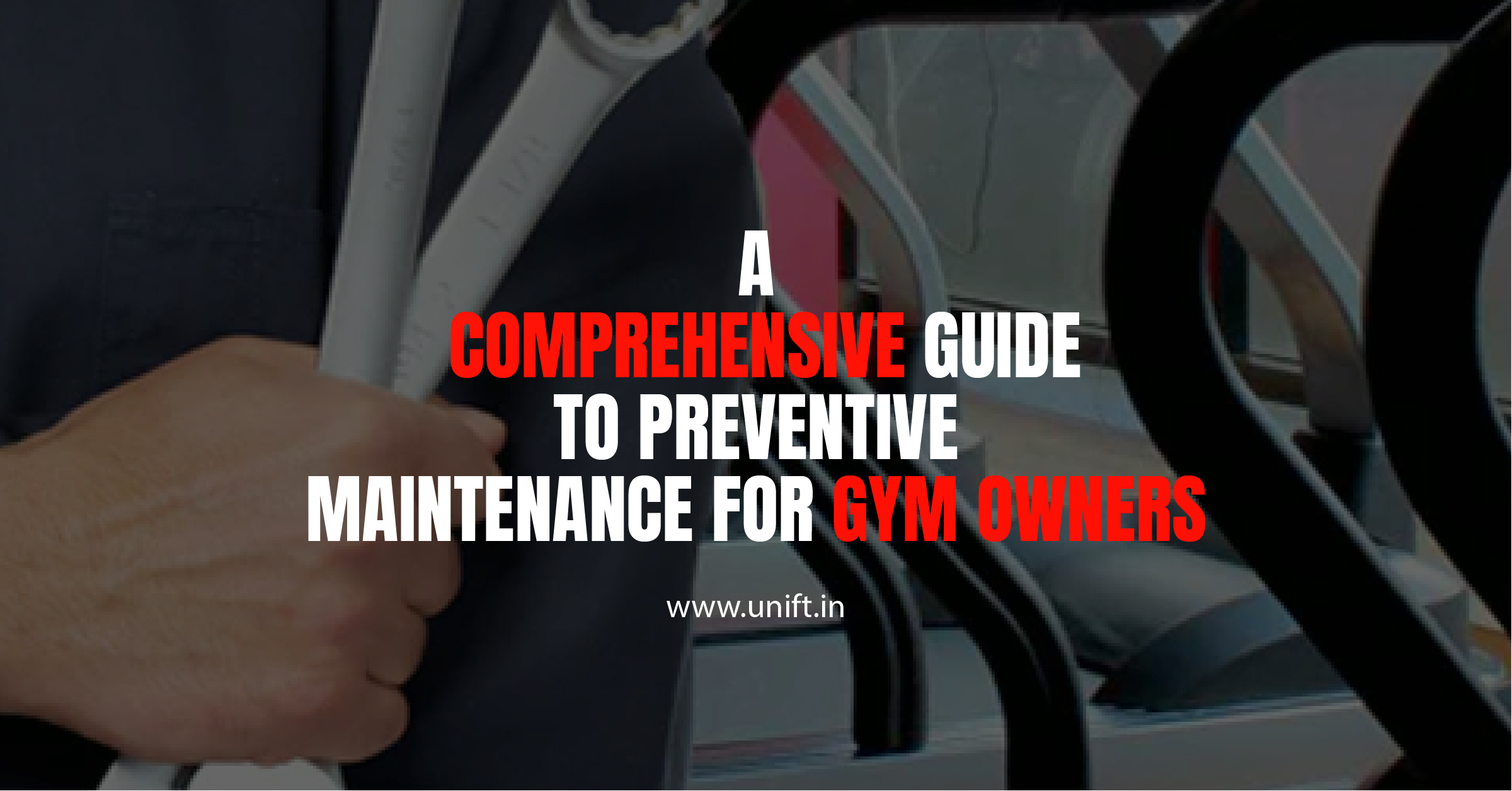 A Comprehensive Guide to Preventive Maintenance for Gym Owners