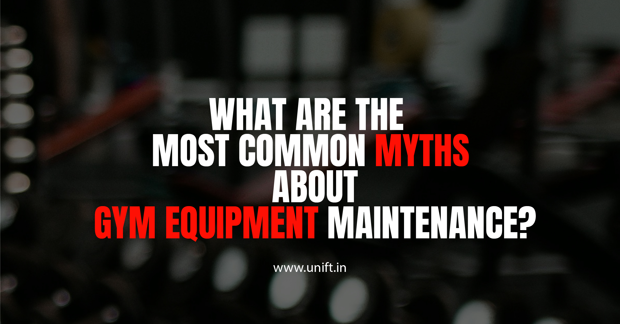 What are the Most Common Myths About Gym Equipment Maintenance?